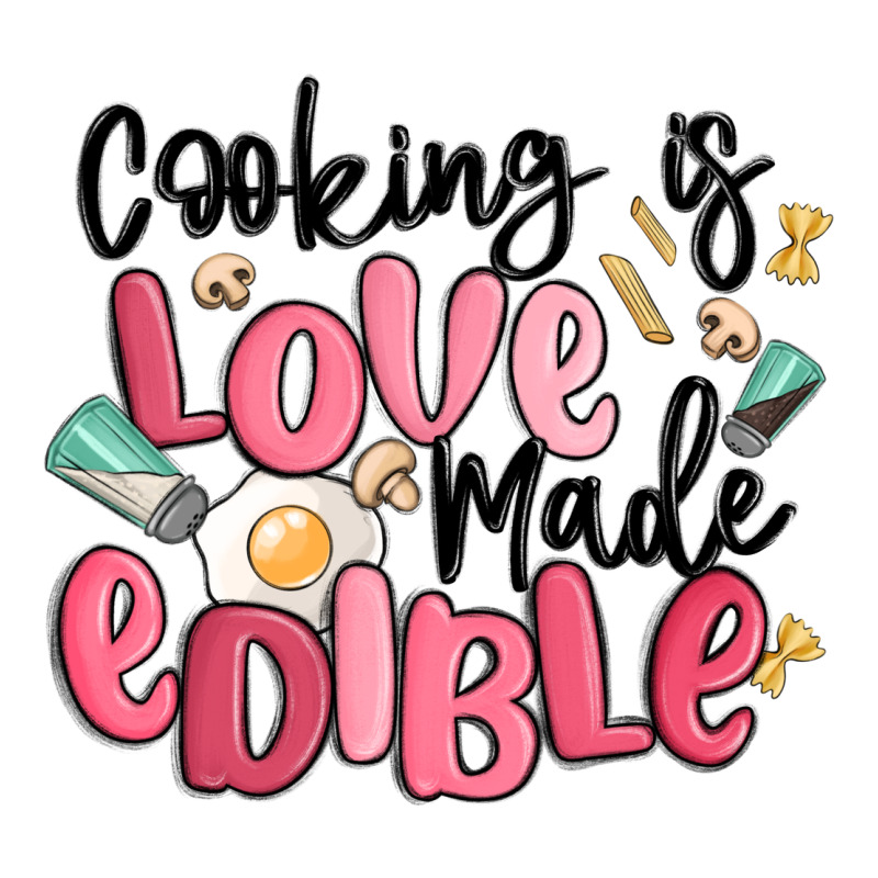 Cooking Is Love Made Edible Ladies Tee by MaliasSmallBusiness | Teevron