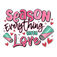 season everything with love | Teevron