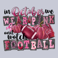 In October We Wear Pink And Watch Football Heavyweight Hoodie | Teevron
