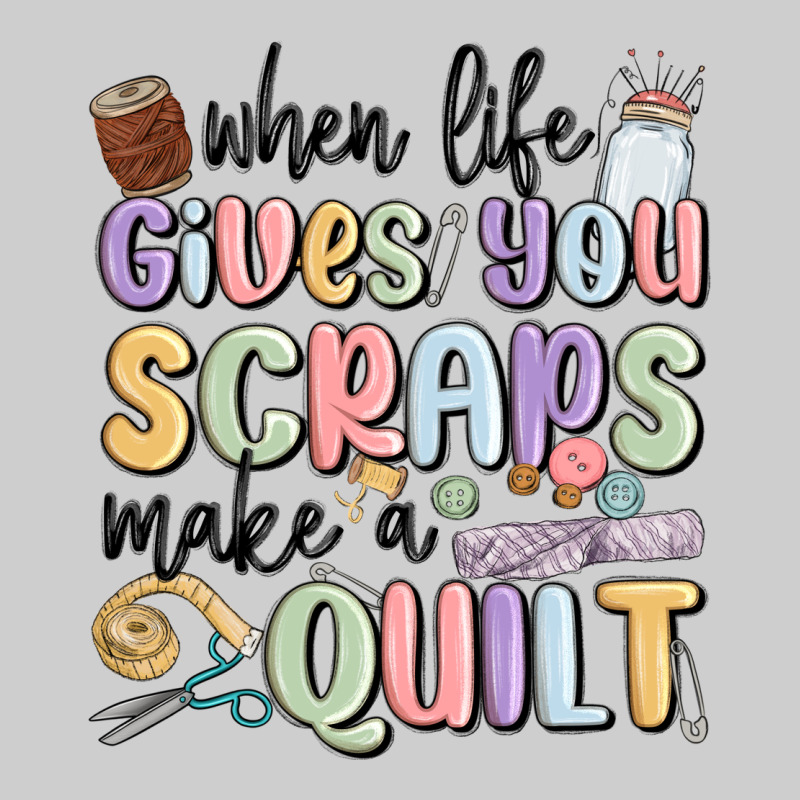 When Life Gives You Scraps Make A Quilt Premium Tee by MaliasSmallBusiness | Teevron