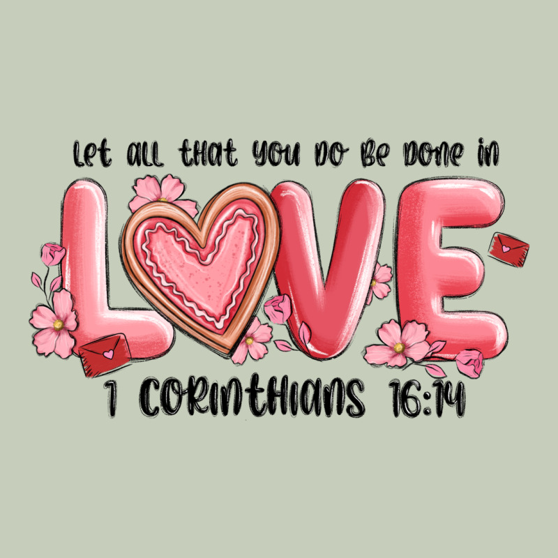 Let All That You Do Be Done In Love 1 Corinthıans Ladies Tee by MaliasSmallBusiness | Teevron