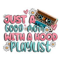 just a good mom with a hood playlist | Teevron