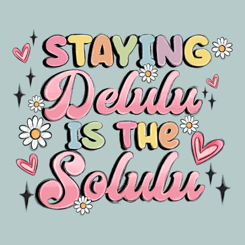 Staying Delulu Is The Solulu Heavy Core Tee by MaliasSmallBusiness | Teevron