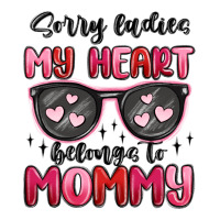 Sorry Ladies My Heart Belongs To Mommy Ladies Tee | Teevron