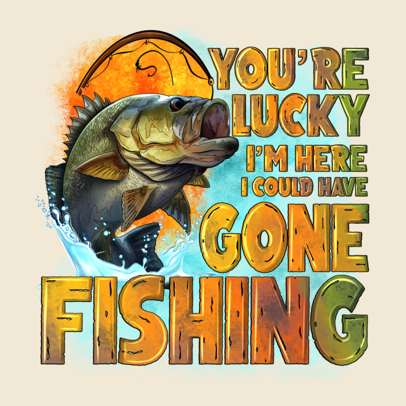 Youre Lucky Im Here I Could Have Gone Fishing Premium Tee by NancyCooperArtShop | Teevron