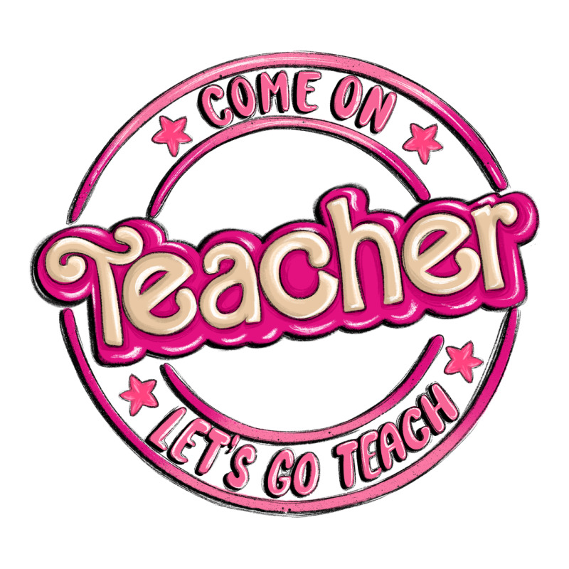 Come On Teacher Let's Go Teach Premium Tee by MaliasSmallBusiness | Teevron