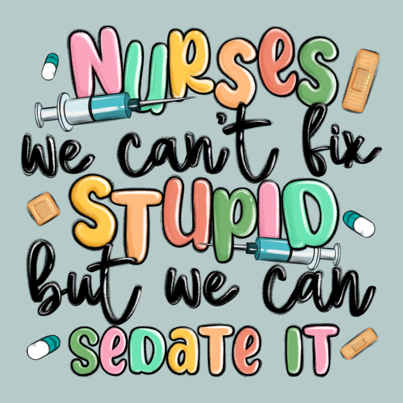 Nurses We Cant Fix Stupid Heavy Core Tee by MaliasSmallBusiness | Teevron