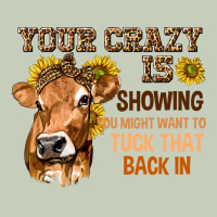 Your Crazy Is Showing You Long Sleeve Tee | Teevron