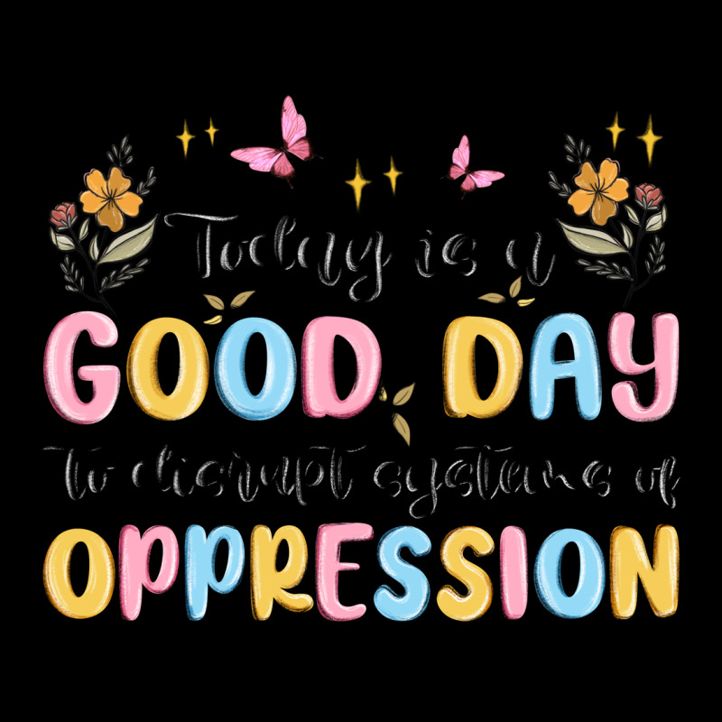 Today Is A Good Day To Disrupt Systems Of Oppressi Heavy Core Tee by MaliasSmallBusiness | Teevron