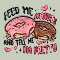 Feed Me Donuts And Tell Me I'm Pretty Ladies Tee | Teevron