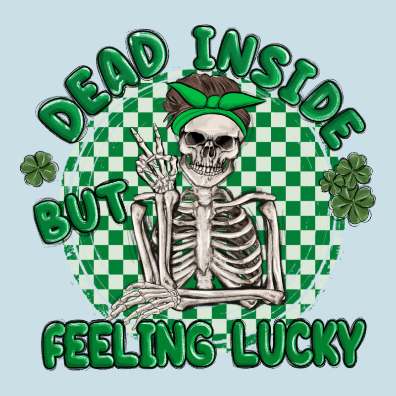 Dead Inside But Feeling Lucky Ladies Tee by MaliasSmallBusiness | Teevron