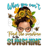 when you cant find the sunshine be the sunshine me | Teevron