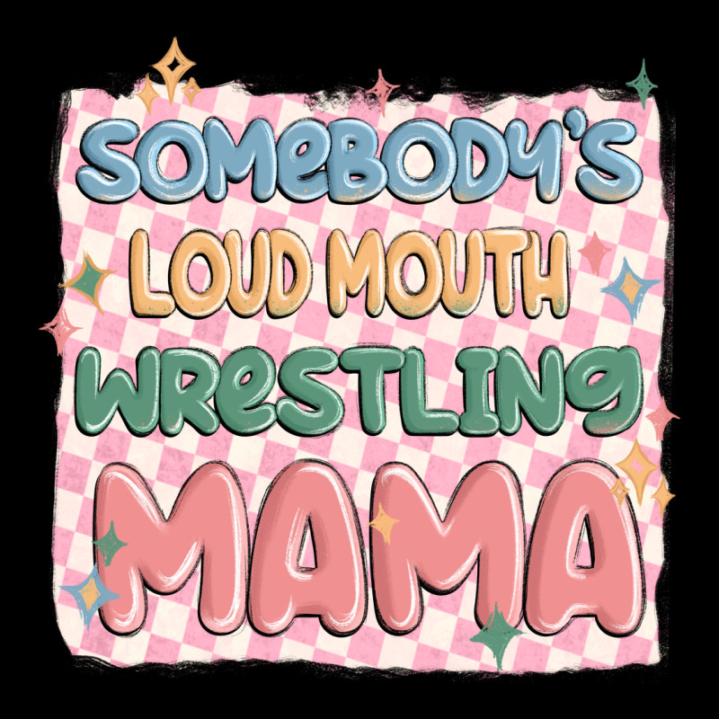 Somebody's Loud Mouth Wrestling Mama Premium Tee by MaliasSmallBusiness | Teevron