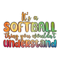 it s a softball thing you wouldn t understand | Teevron