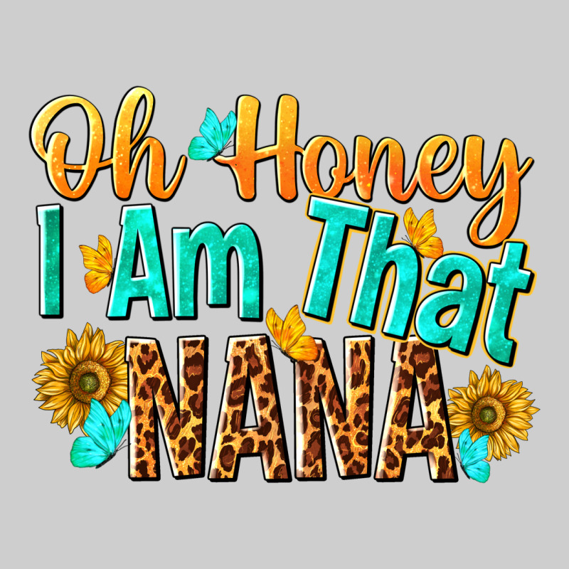 Oh Honey I Am That Nana Premium Tee by NancyCooperArtShop | Teevron