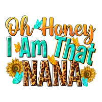 oh honey i am that nana | Teevron