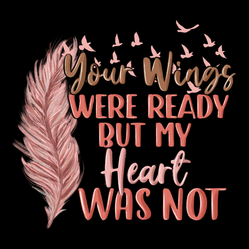 Your Wings Were Ready But My Heart Was Not Heavy Core Tee by MaliasSmallBusiness | Teevron