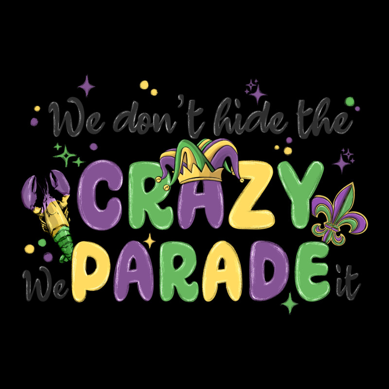 We Don't Hide The Crazy We Parade It Ladies Tee by MaliasSmallBusiness | Teevron