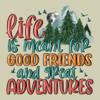 Life Is Meant For Good Friends And Great Adventure Heavy Core Tee | Teevron