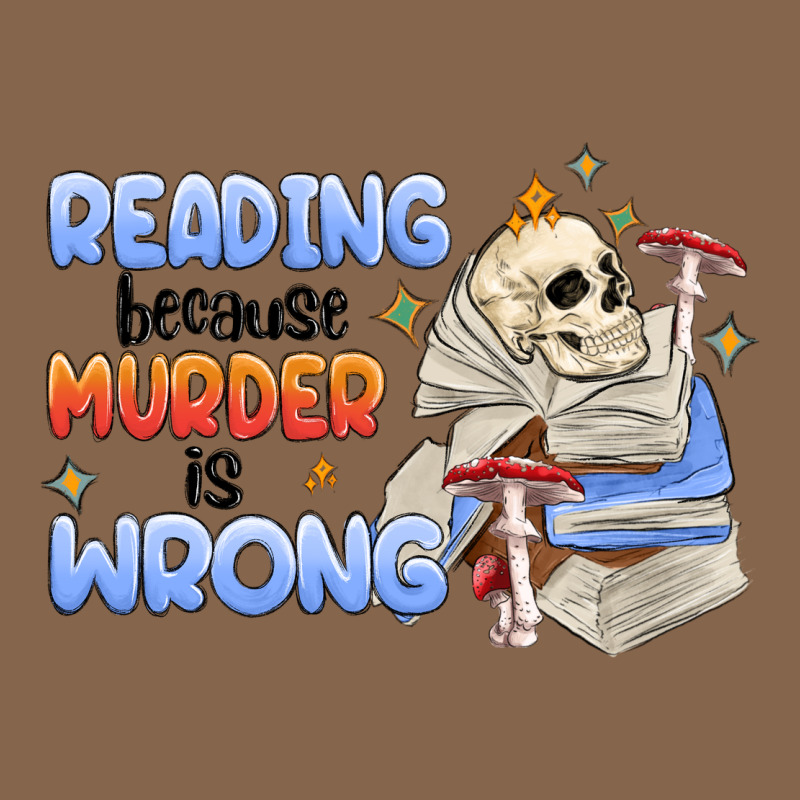 Reading Because Murder Is Wrong Premium Tee by MaliasSmallBusiness | Teevron