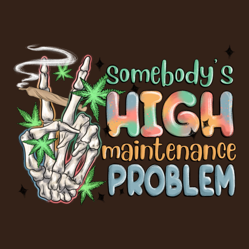 Somebodys High Maintenance Problem Heavy Core Tee by MaliasSmallBusiness | Teevron