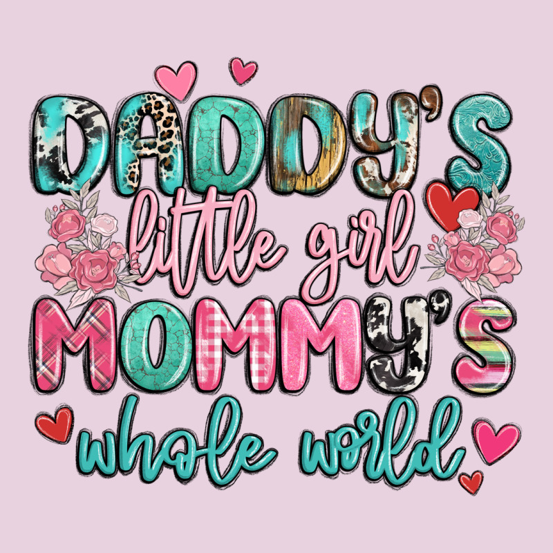 Daddy's Little Girl Mommy's Whole World Ladies Tee by MaliasSmallBusiness | Teevron