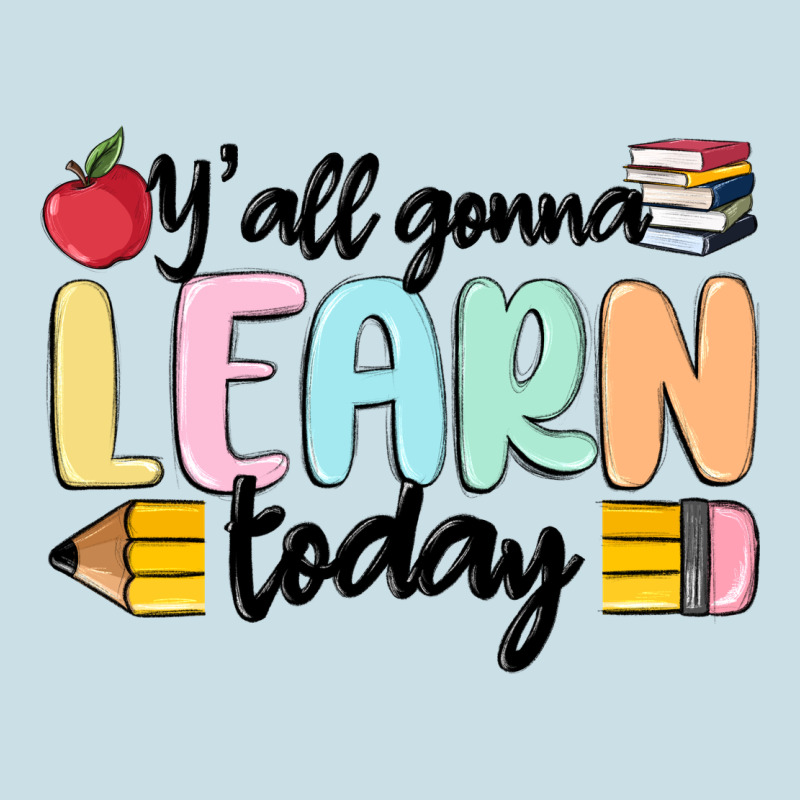Y'all Gonna Learn Today Ladies Tee by MaliasSmallBusiness | Teevron