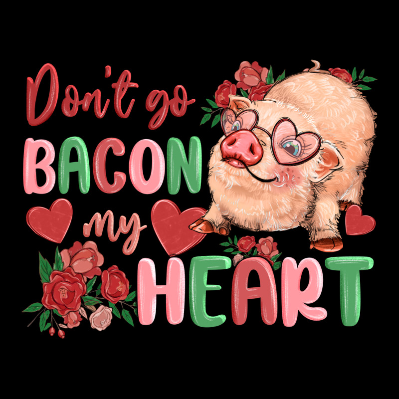 Don't Go Bacon My Heart Ladies Tee by MaliasSmallBusiness | Teevron
