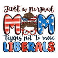 just a normal mom trying not to raise liberals | Teevron