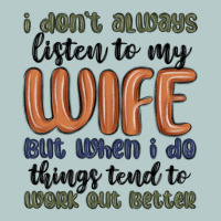 I Don T Always Listen To My Wife But When I Do Things Tend To Work Out Heavy Core Tee | Teevron