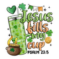 st. patricks day jesus fills my cup | Teevron