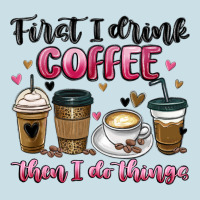 First I Drink Coffee Then I Do Things Ladies Tee | Teevron