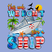 This Week We Don't Give A Ship Classic Tee | Teevron