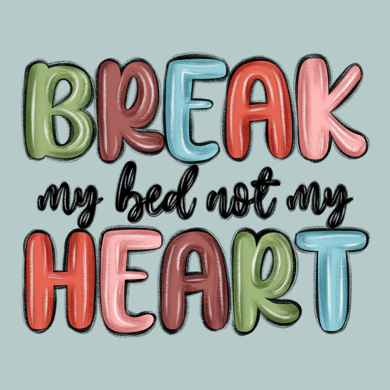 Break My Bed Not My Heart Heavy Core Tee by MaliasSmallBusiness | Teevron