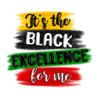 it s the black excellence for me | Teevron