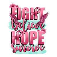fight believe hope survive cancer awareness | Teevron
