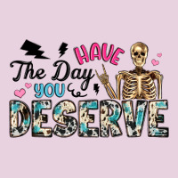Have The Day You Deserve Classic Tee | Teevron