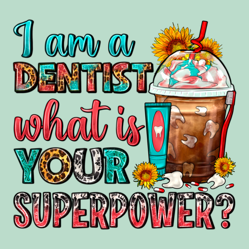 I Am A Dentist What Is Your Superpower Frappe Premium Hoodie by FaDigitalArtStudio | Teevron