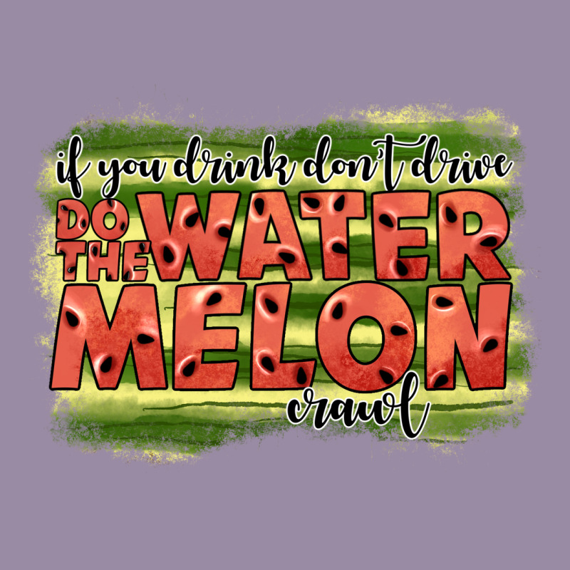İf You Drink Don't Drive Do The Watermelon Crawl2 Classic Tee by JahusDesignShop | Teevron