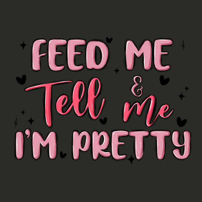 Feed Me And Tell Me Im Pretty Heavy Core Tee by MaliasSmallBusiness | Teevron