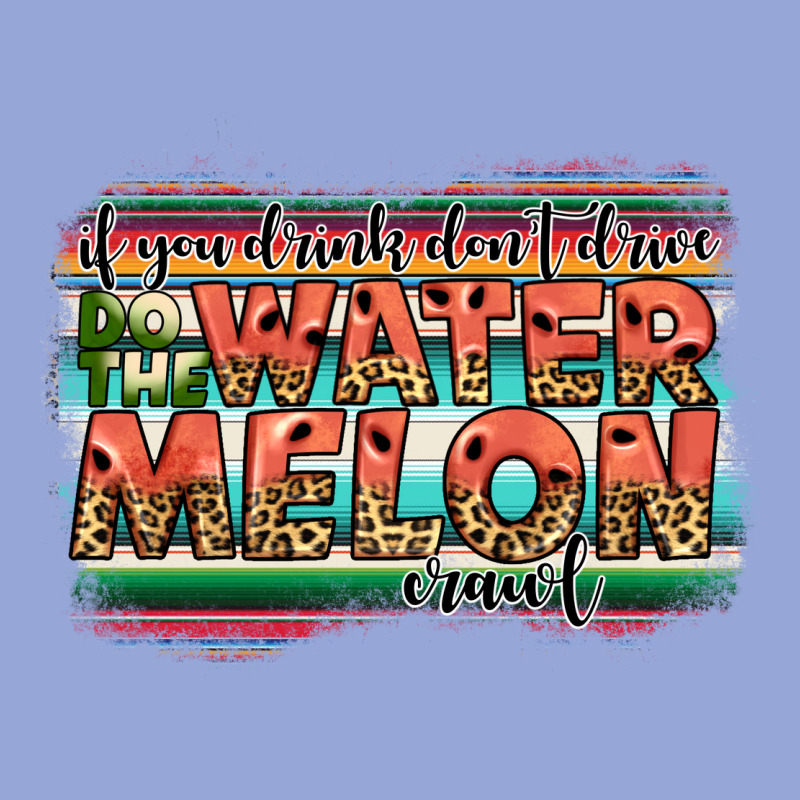 İf You Drink Don't Drive Do The Watermelon Crawl Classic Tee by JahusDesignShop | Teevron