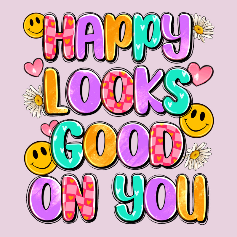 Happy Looks Good On You Classic Tee by Artiststas | Teevron