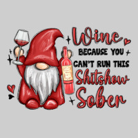 Wine Because You Cant Run This Shitshow Sober Premium Tee | Teevron