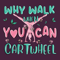 Why Walk Then You Can Cartwheel Premium Tee | Teevron