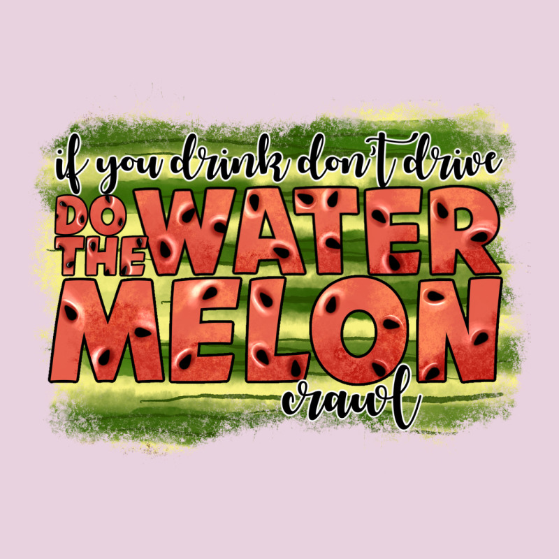 İf You Drink Don't Drive Do The Watermelon Crawl2 Classic Tee by JahusDesignShop | Teevron