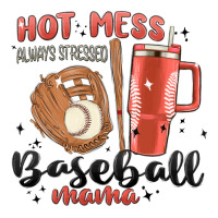 hot mess always stressed baseball mama stanley cup | Teevron