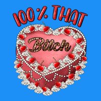 100 That Bitch Classic Tee | Teevron