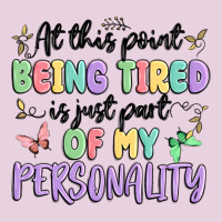 At This Point Being Tired Is Just Part Of My Perso Ladies Tee | Teevron