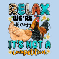 Relax We're All Crazy It's Not A Competition Classic Tee | Teevron