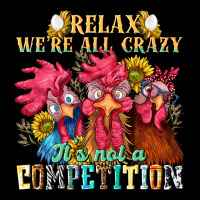 Relax Were All Crazy Its Not A Competition Nca Premium Tee | Teevron